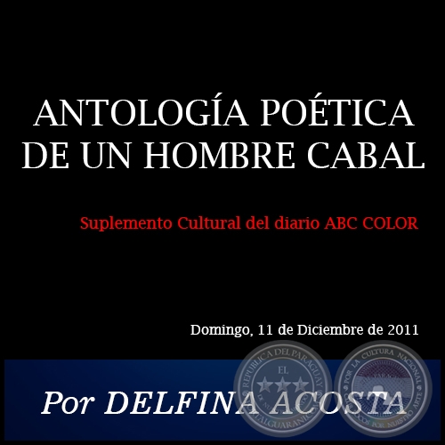 ANTOLOGÍA POÉTICA DE UN HOMBRE CABAL - Por DELFINA ACOSTA - Domingo, 11 de Diciembre de 2011